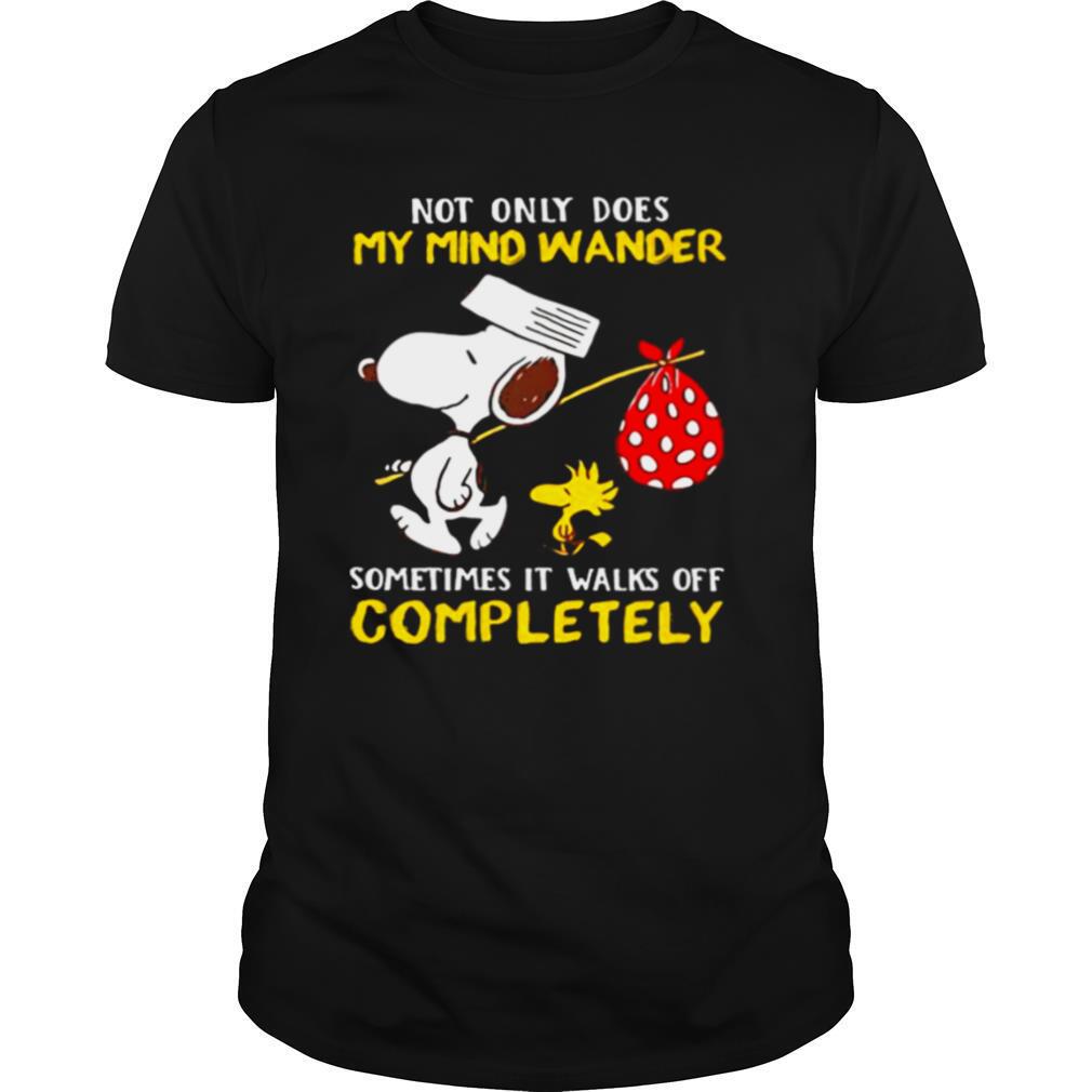 Not Only Does My Mind Wander Sometimes It Walks Off Completely Snoopy shirt