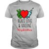 Peace Love and Vaccine Registered Nurse shirt