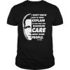 Quote I Don’t Know How To Explain To You That You Should Care About Other People Dr Fauci shirt