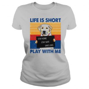 Retriever Life Is Short Play With Me Vintage shirt