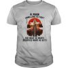 Samurai A Man Unwilling To Fight For What He Wants Deserves What He Gets shirt