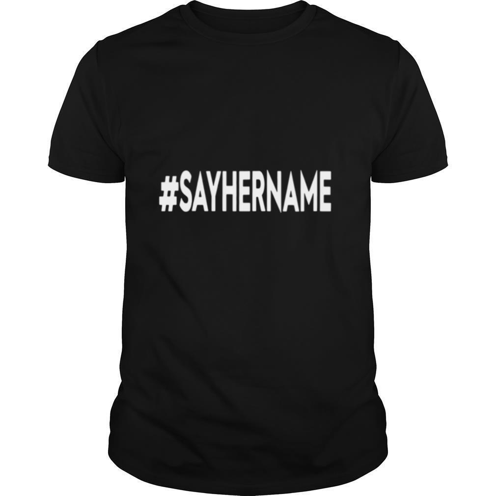 #Sayhername shirt