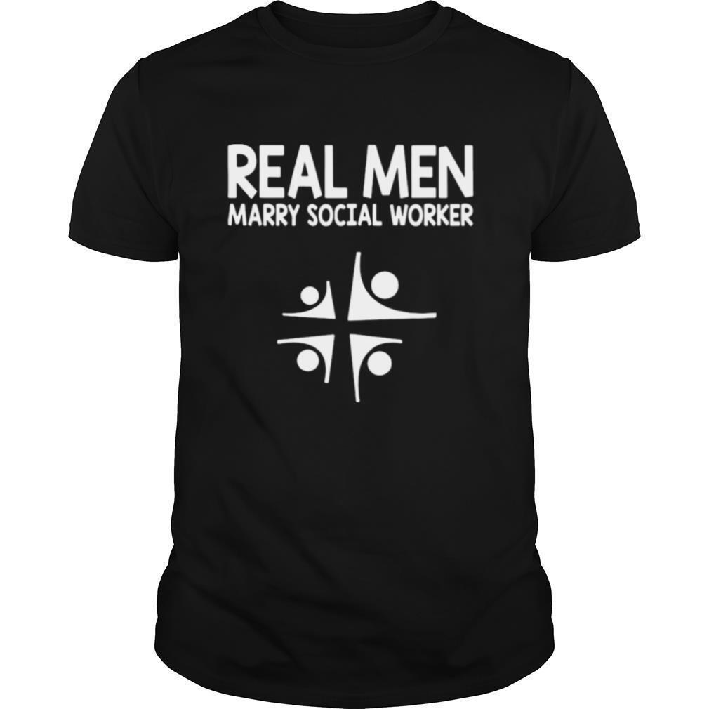 Social Worker Real Men Marry Social Worker shirt