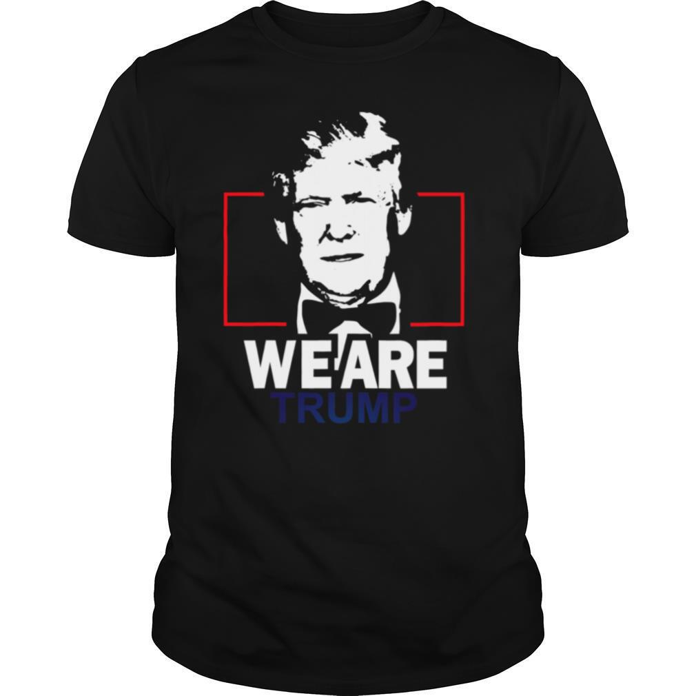 We Are Trump shirt