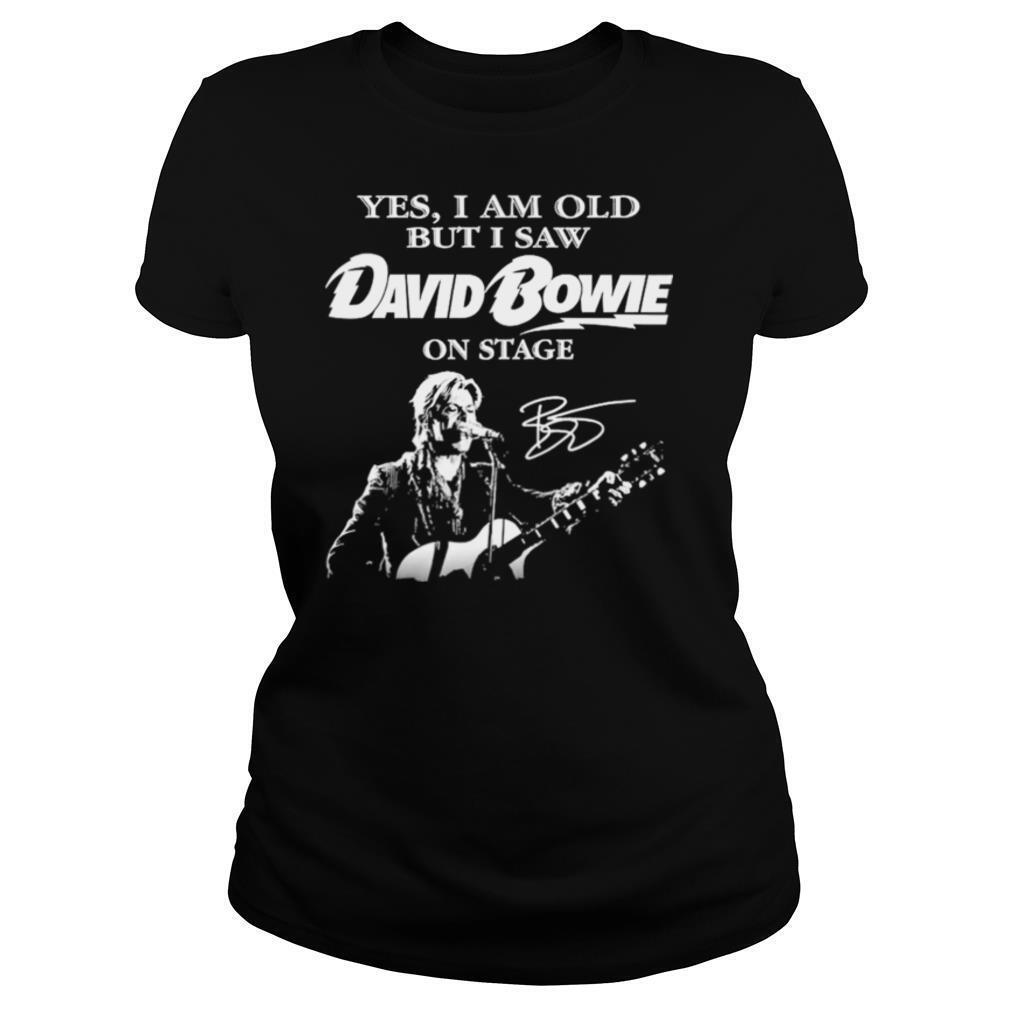 Yes I Am Old But I Saw David Bowie On Stage Signature shirt