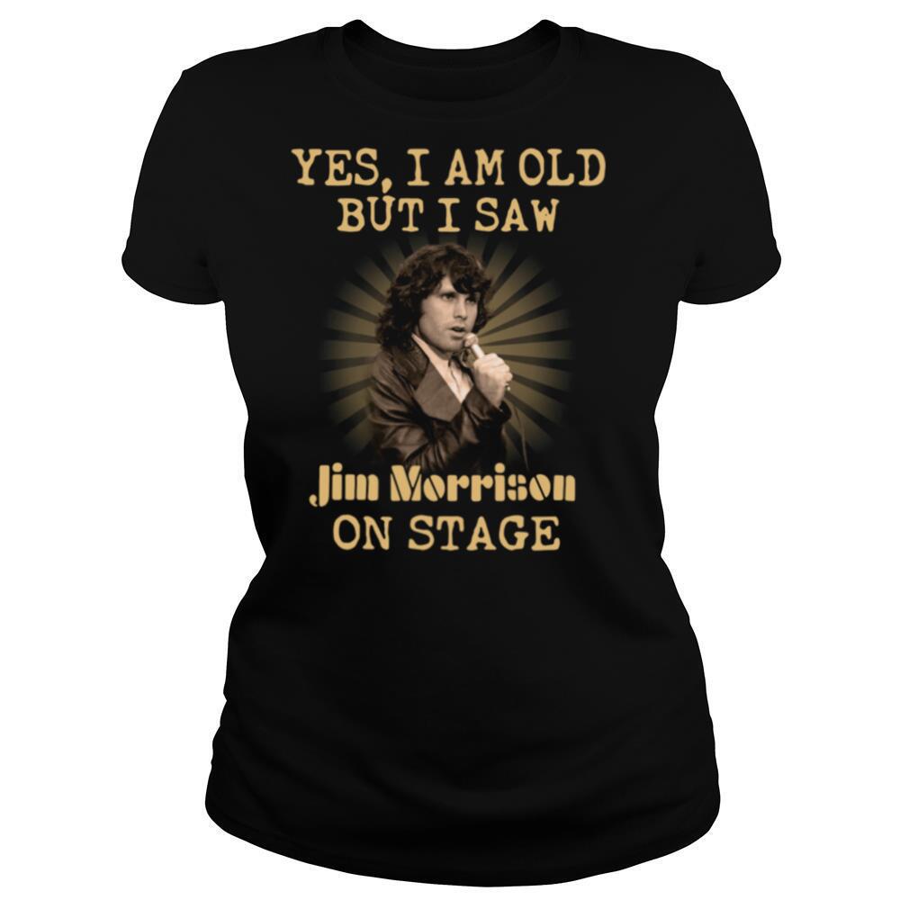 Yes I am old but I saw Jim Morrison on stage shirt