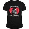 You Will Be My Valentine Star Wars The Mandalorian Heart shirt