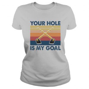 Your Hole Is My Goal Vintage shirt