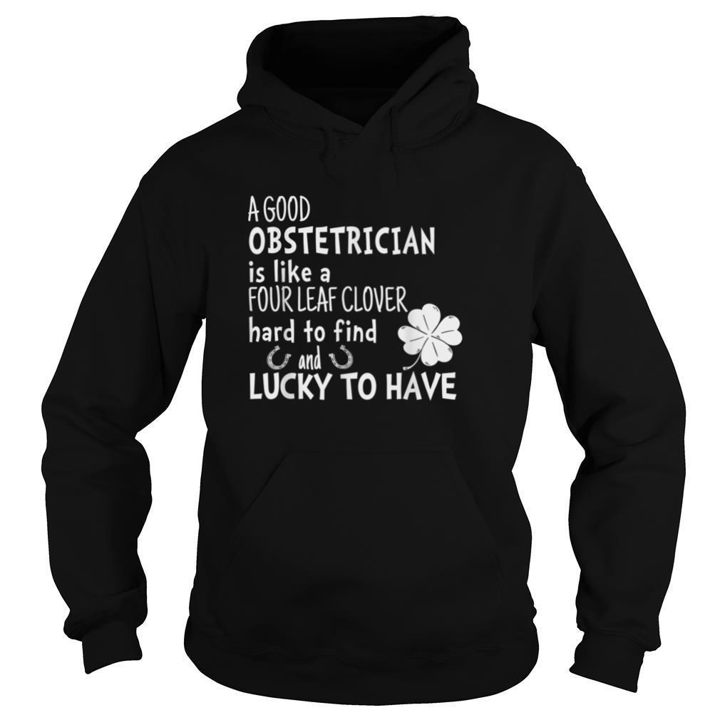A good obstetrician is like a four leaf clover St Patricks T Shirt