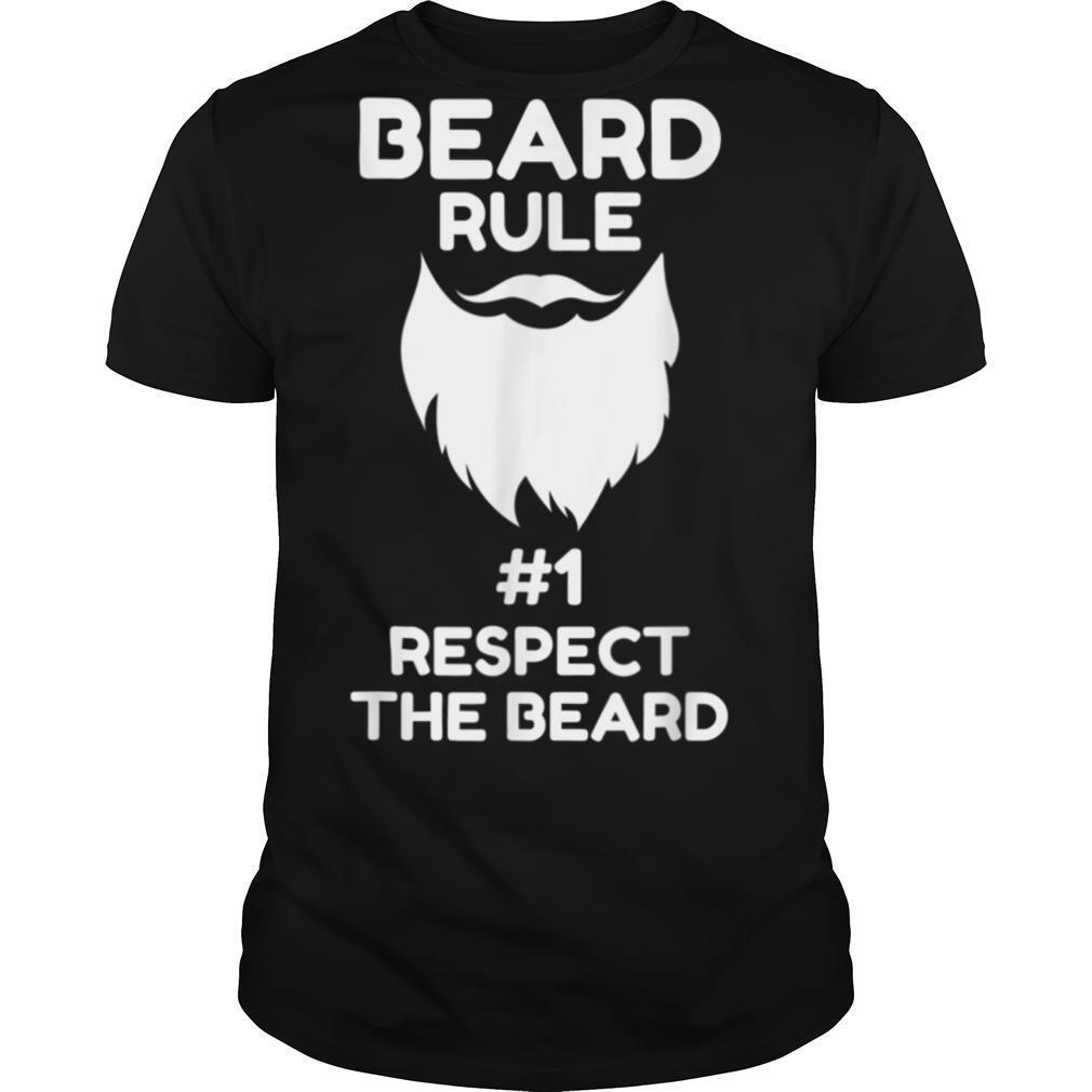 BEARD RULE #1 RESPECT THE BEARD T Shirt