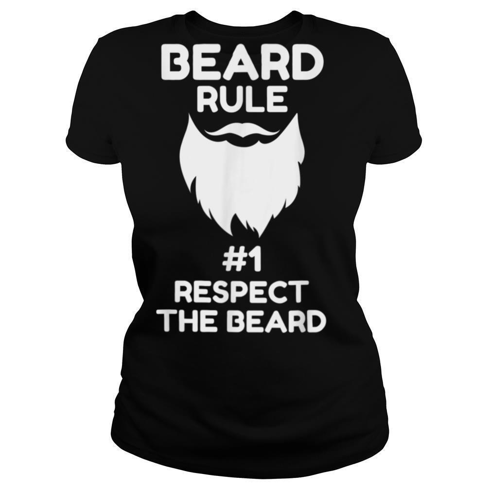 BEARD RULE #1 RESPECT THE BEARD T Shirt