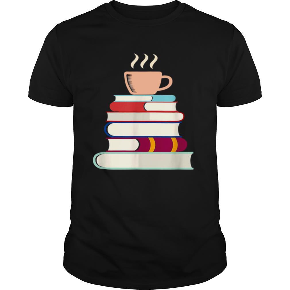 Coffee Tea Books Book Lover Librarian shirt