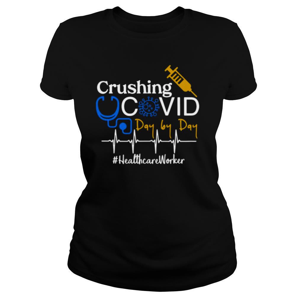 Crushing Covid Day By Day Healthcare Worker shirt