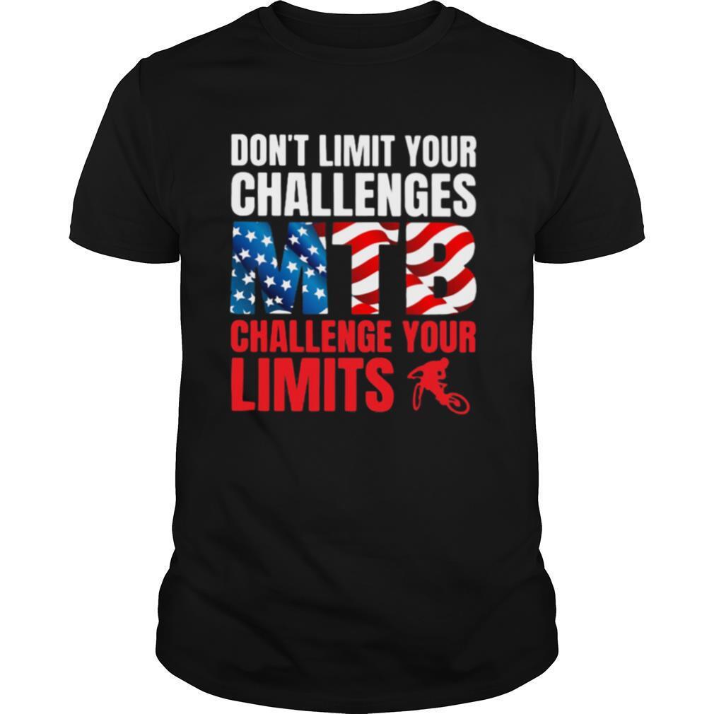 Don't Limit Your Challenges MTB Challenge Your Limits American Flag shirt
