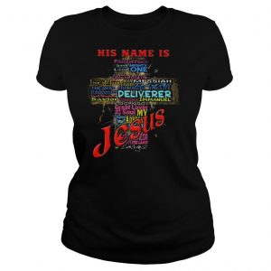 His Name Is Deliverer Immanuel Jesus shirt
