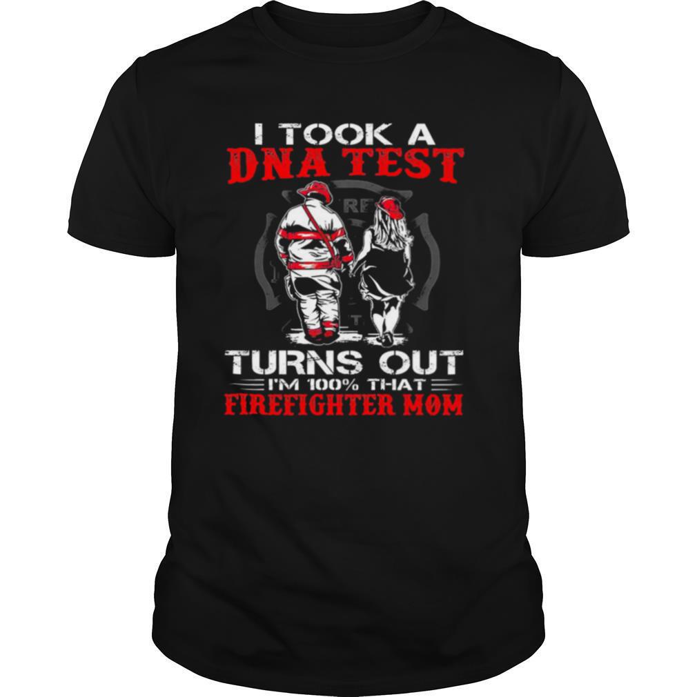 I took a dna test turns out Im 100 that firefighter mom shirt