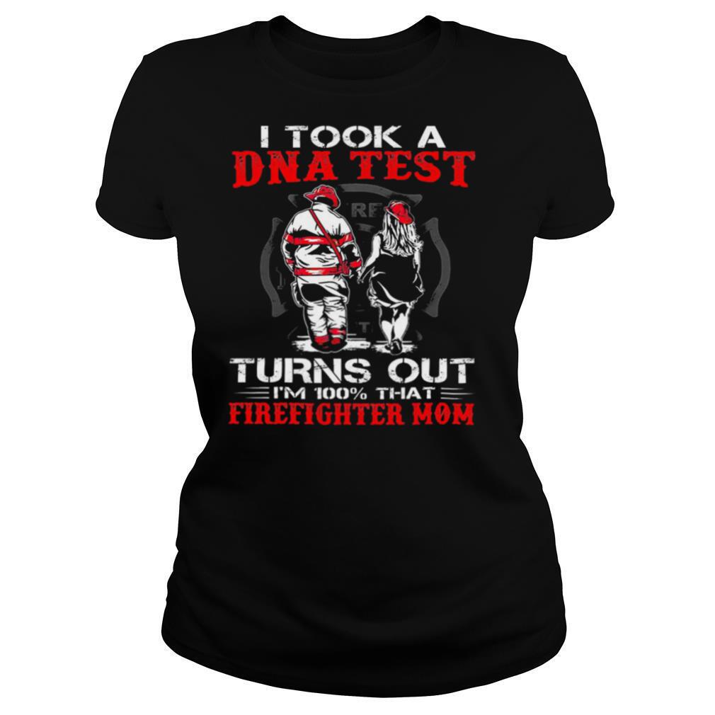 I took a dna test turns out Im 100 that firefighter mom shirt