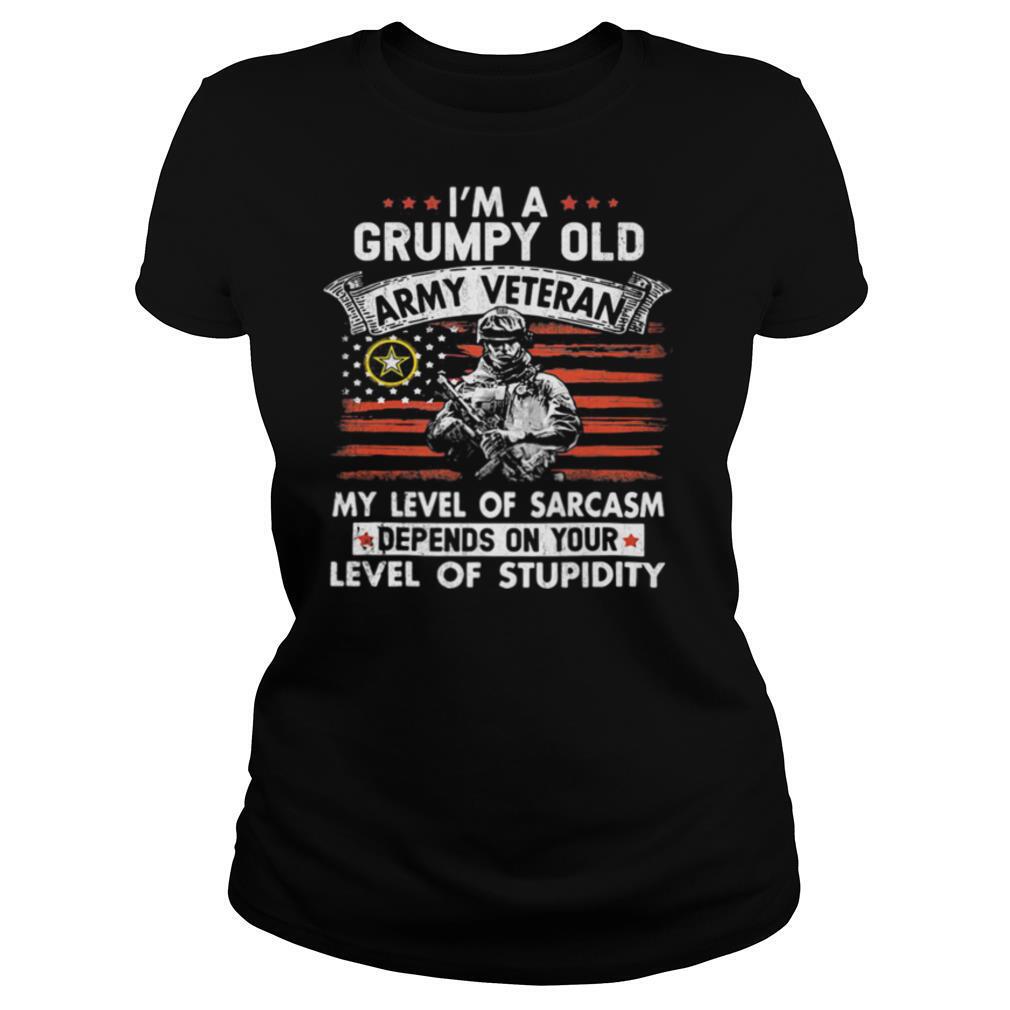 I'm A Grumpy Old Army Veteran My Level Of Sarcasm Depends On Your Level Of Stupidity Flag shirt