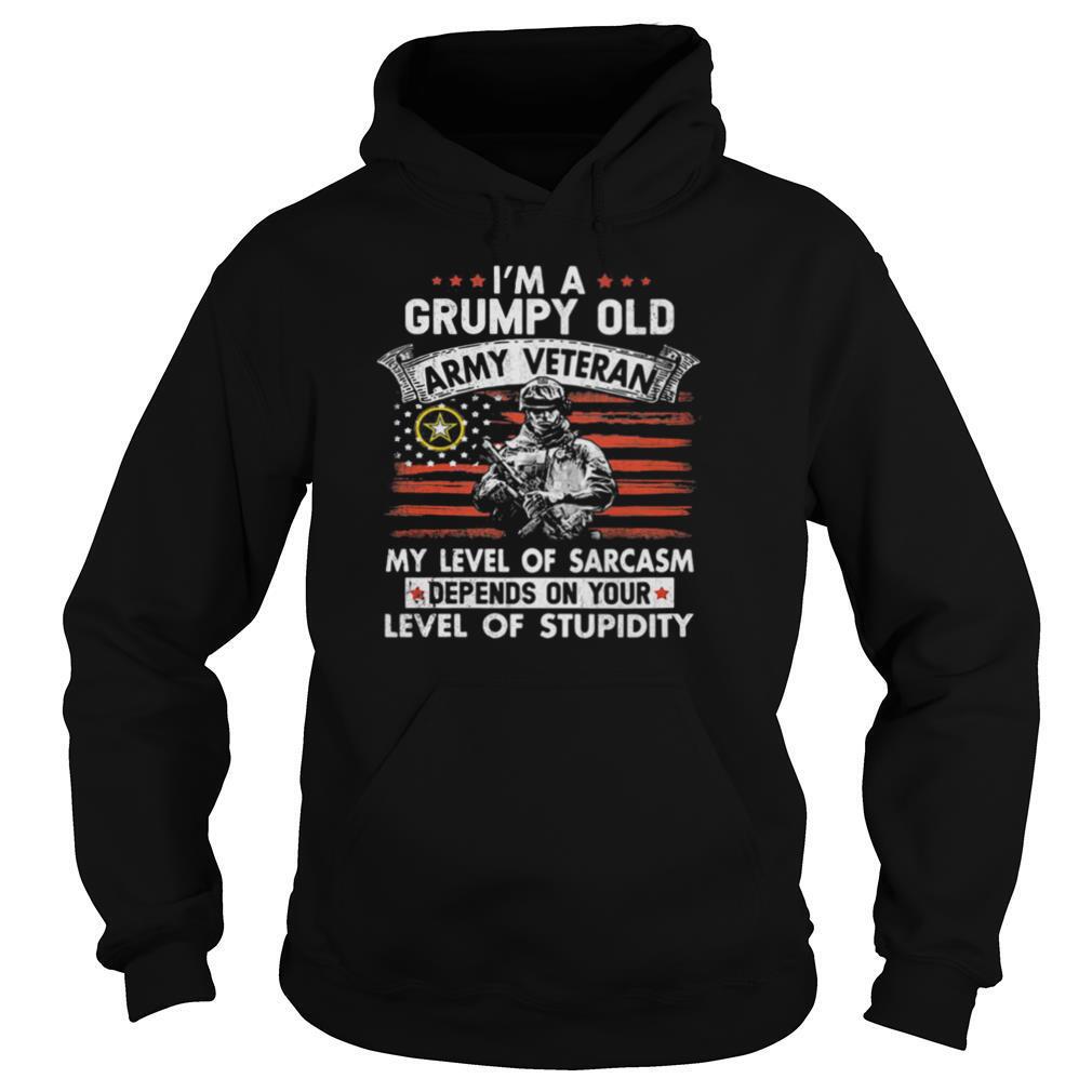 I'm A Grumpy Old Army Veteran My Level Of Sarcasm Depends On Your Level Of Stupidity Flag shirt