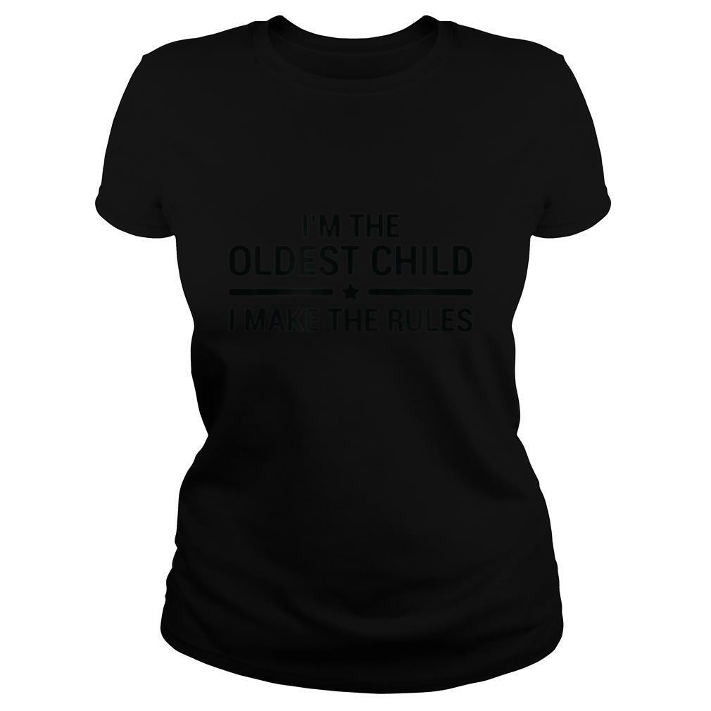 I'm The Oldest Child Funny Sibling Quotes Gift T Shirt