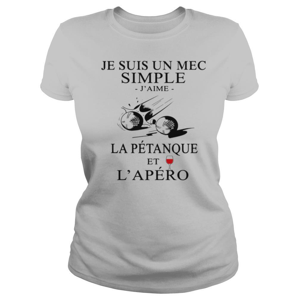 Je Suis Un Mec Simple J'ame La Petanque Et L'apero Wine shirt