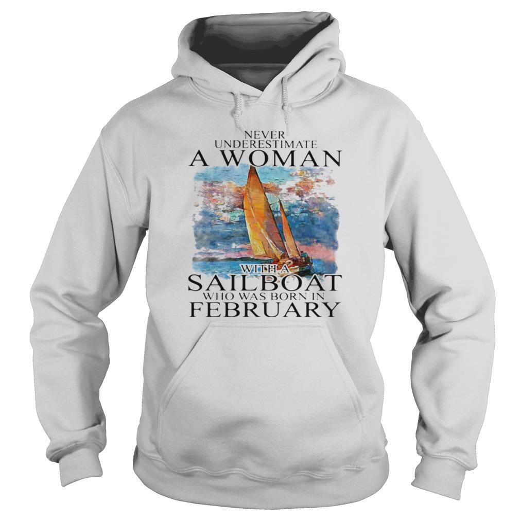 Never Underestimate A Woman With A Sailboat Who Was Born In February shirt