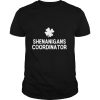 Shenanigans Coordinator St. Patrick's Day Teacher Irish T Shirt