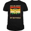 Vintage Of Ufo Ask Me About My Buttole 2021 shirt