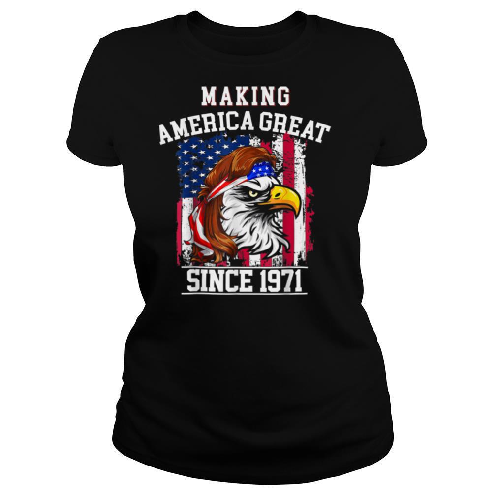 50th Birthday, Making America Great Since 1971 T Shirt