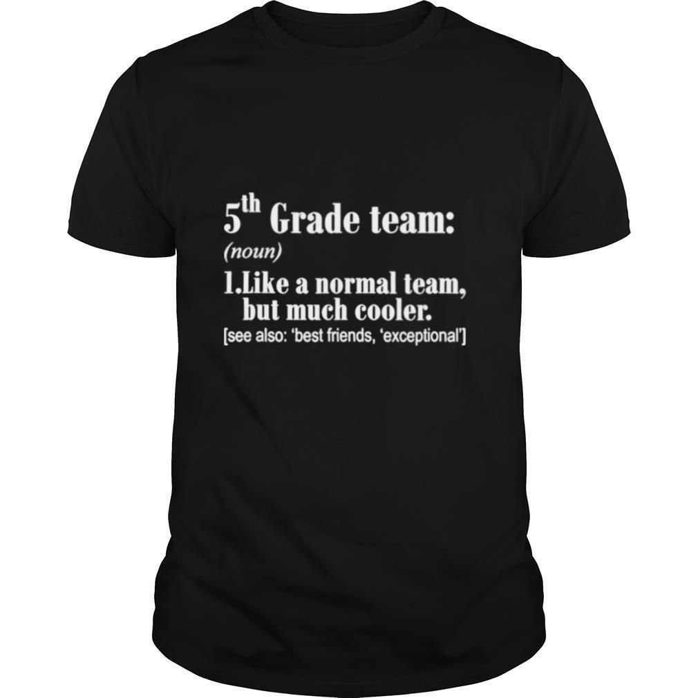 5th Grade Team Definition Teacher Team Funny shirt