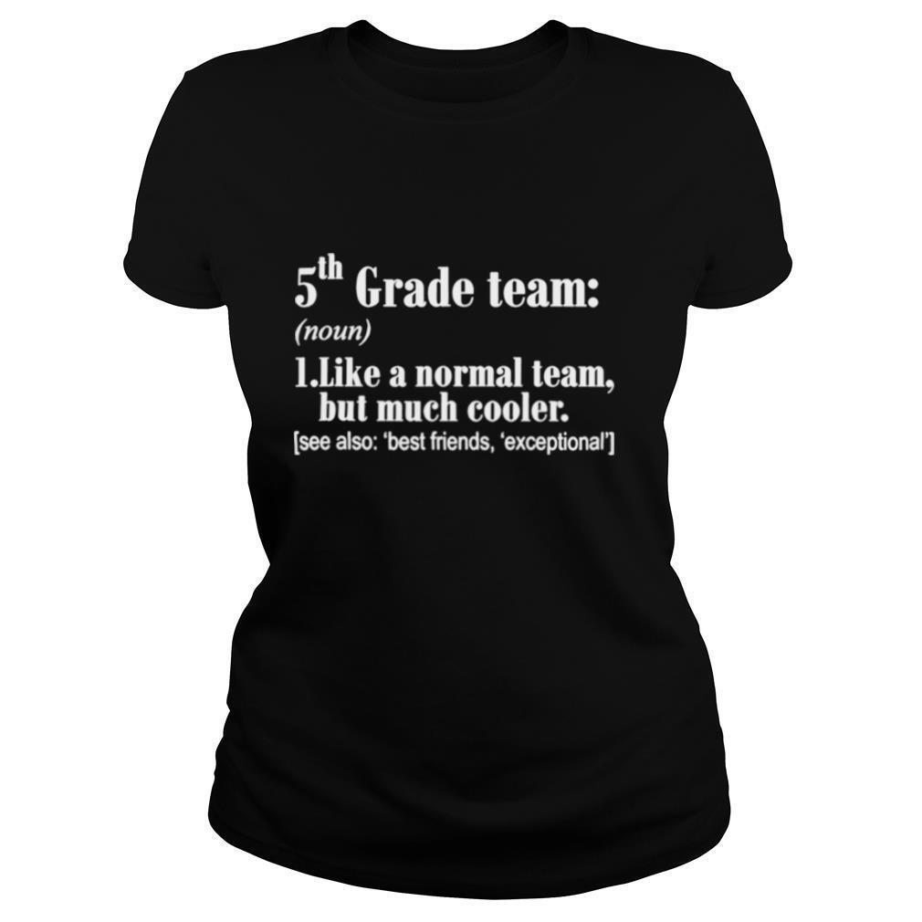 5th Grade Team Definition Teacher Team Funny shirt