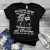 August Man Make No Mistake My Personality Is Who I Am My Attitude Depends On Who You Are T shirt