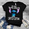 Baby Stitch I’m Not Weird I’m Limited Edition shirt
