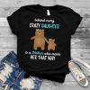 Behind every crazy daughter is a mother, funny mom daughter T Shirt