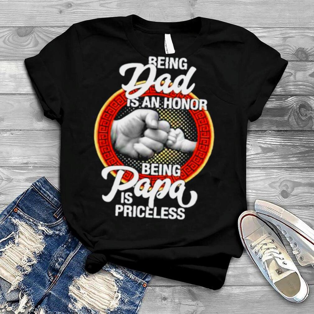 Being Dad 2021 Is An Honor Being PaPa is Priceless Father Day shirt