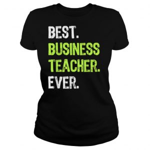 Best Business Teacher Ever shirt