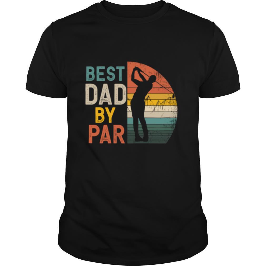 Best Dad By Par Daddy Father's Day Golf Golfer shirt