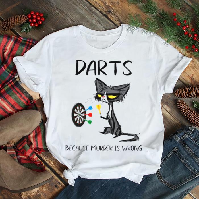 Black Cat Darts Because Murder Is Wrong shirt