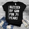 Blessed By God For 71 Years Shirt