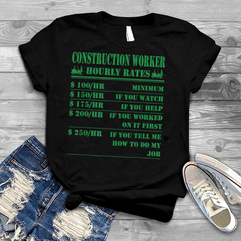 Construction Worker Hourly Rates Funny Labour Builders Gift T Shirt