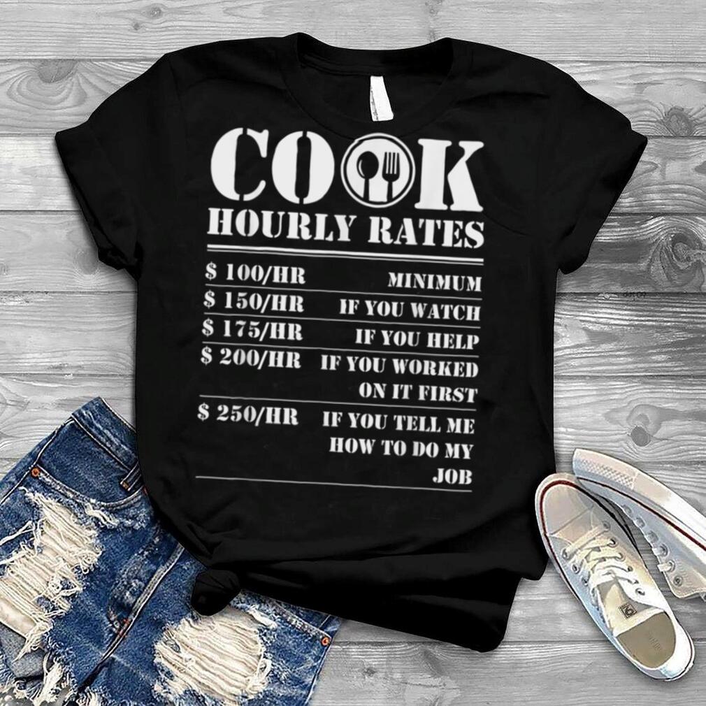 Cook Hourly Rates Funny Cooking Chef Gag Gift For Men Women T Shirt
