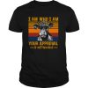Cow I Am Who I Am Your Approval Is Not Needed Vintage Retro shirt