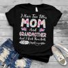 Cute I Have Two Titles Mom And Grandmother Flower Mother Day T Shirt