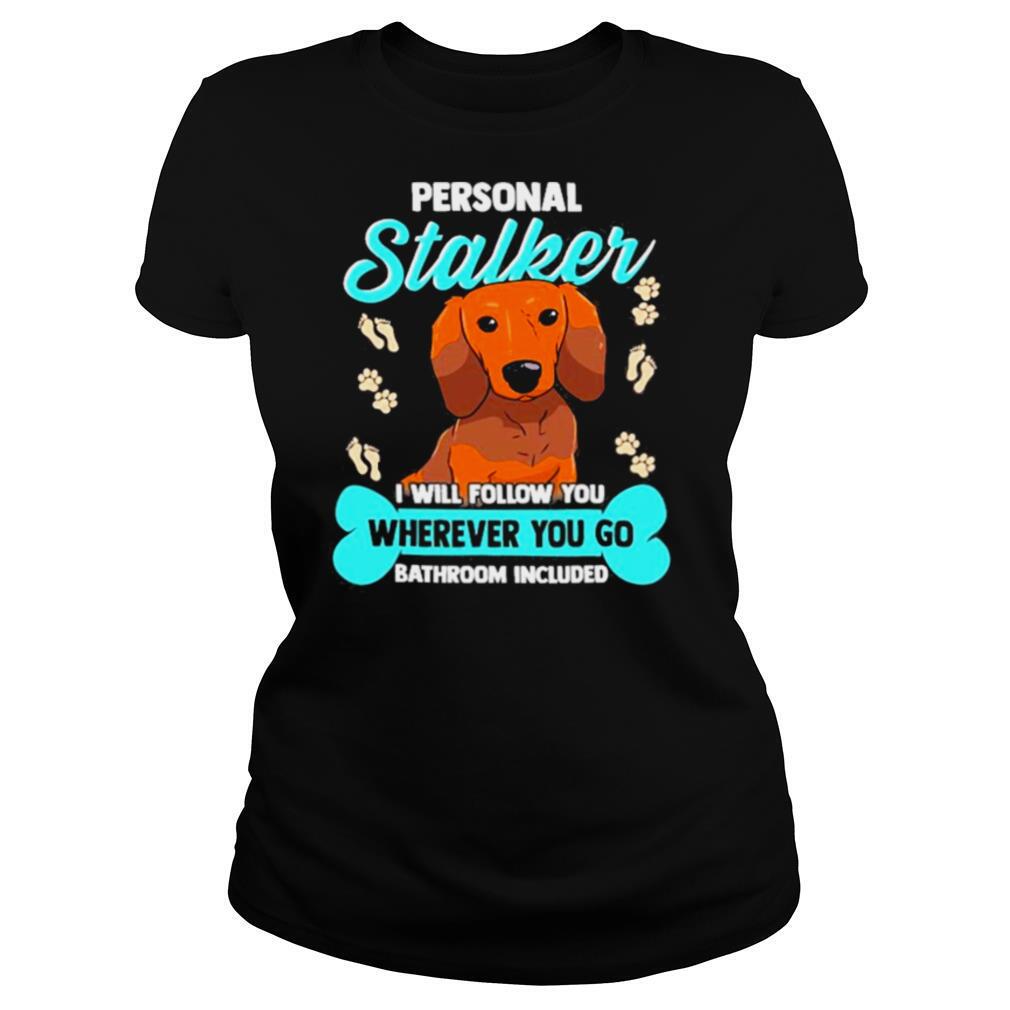 Dachshund S Funny Wiener Doxie Stalker Dog Shirt