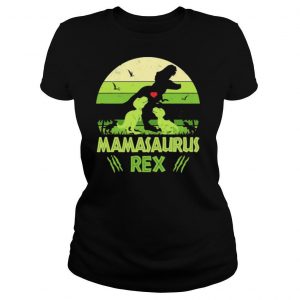 Dinosaurs Mamasaurus Rex shirt