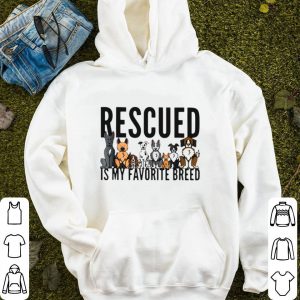 Dogs Rescued Is My Favorite Breed T shirt