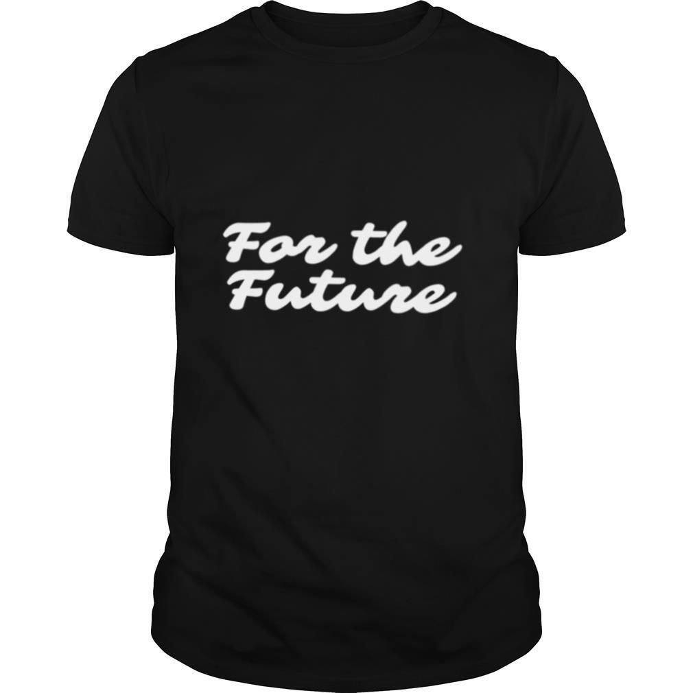 For the future shirt