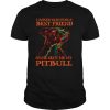 I Asked God For A Best Friend So He Sent Me My Pitbull shirt