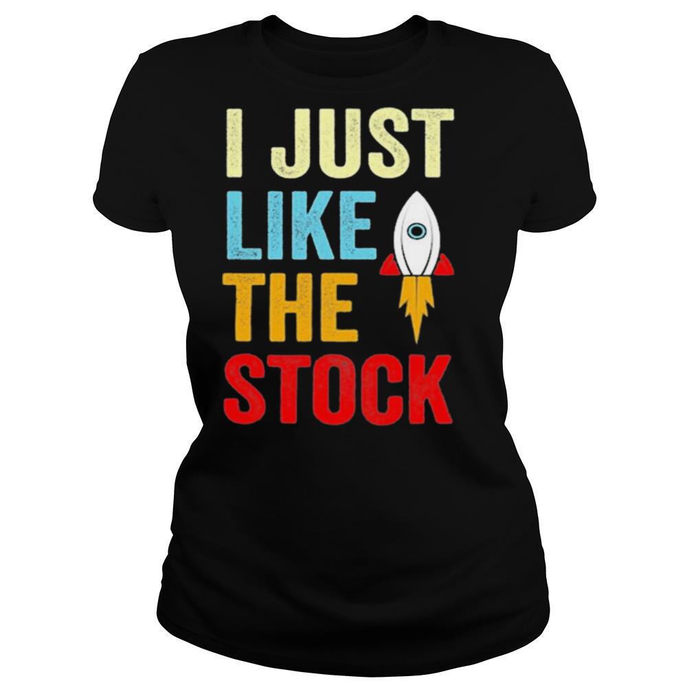 I Just Like The Stock Rocket Market Parody Shirt