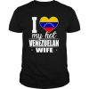 I Love My Hot Venezuelan Wife Shirt